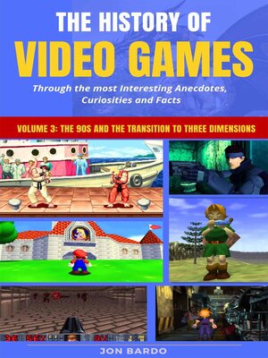 cover image of The History of Video Games Through the most Interesting Anecdotes, Curiosities and Facts--Volume 3